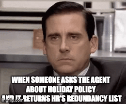 Michael Scott from The Office staring blankly into the camera. Caption: WHEN SOMEONE ASKS THE AGENT ABOUT HOLIDAY POLICY AND IT RETURNS HR'S REDUNDANCY LIST.
